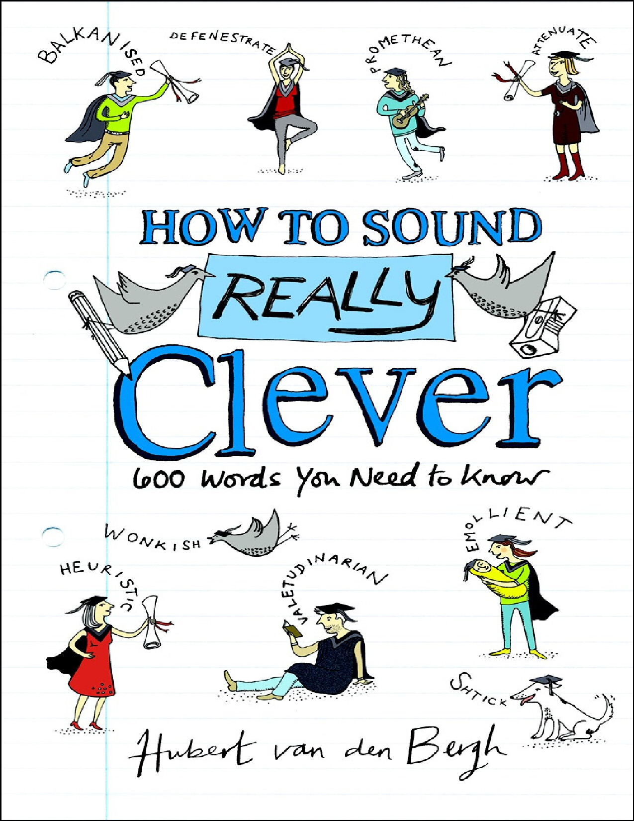 BERGH, HUBERT VAN DEN 2013 HOW TO SOUND REALLY CLEVER 600 WORDS