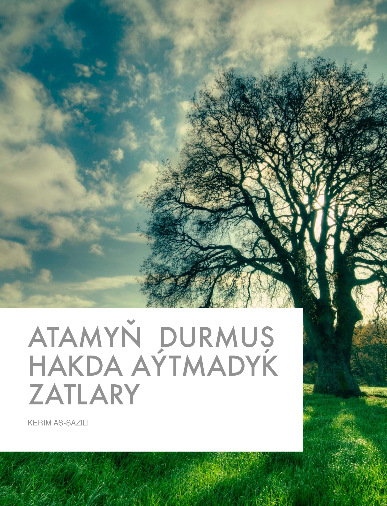 ATAMYŇ  DURMUŞ HAKDA AÝTMADYK ZATLARY