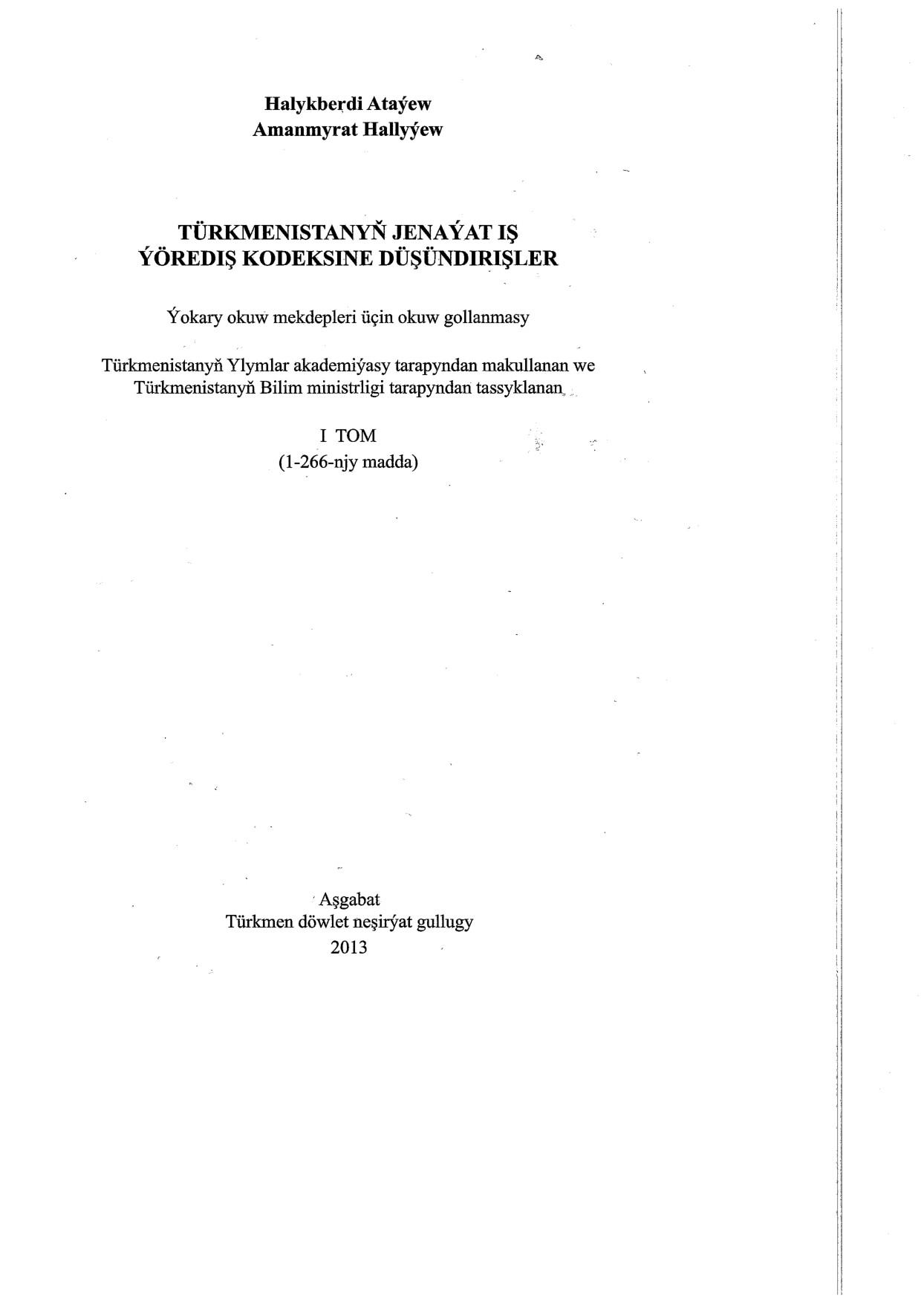 TÜRKMENISTANYŇ JENAÝAT IŞ ÝÖREDIŞ KODEKSINE DÜŞÜNDIRIŞ TOM 1
