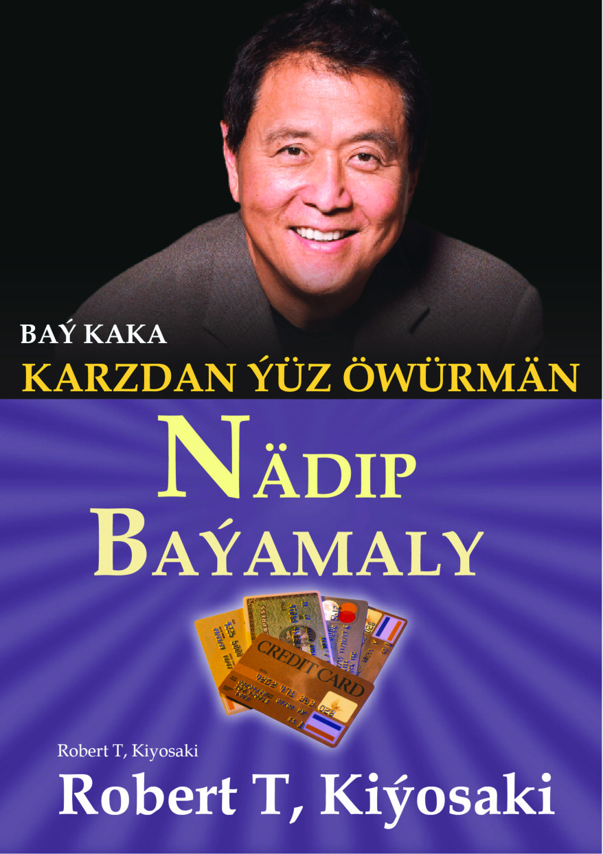 ROBERT KIÝOSAKI — KARZDAN ÝÜZ ÖWÜRMÄN NÄDIP BAÝAMALY
