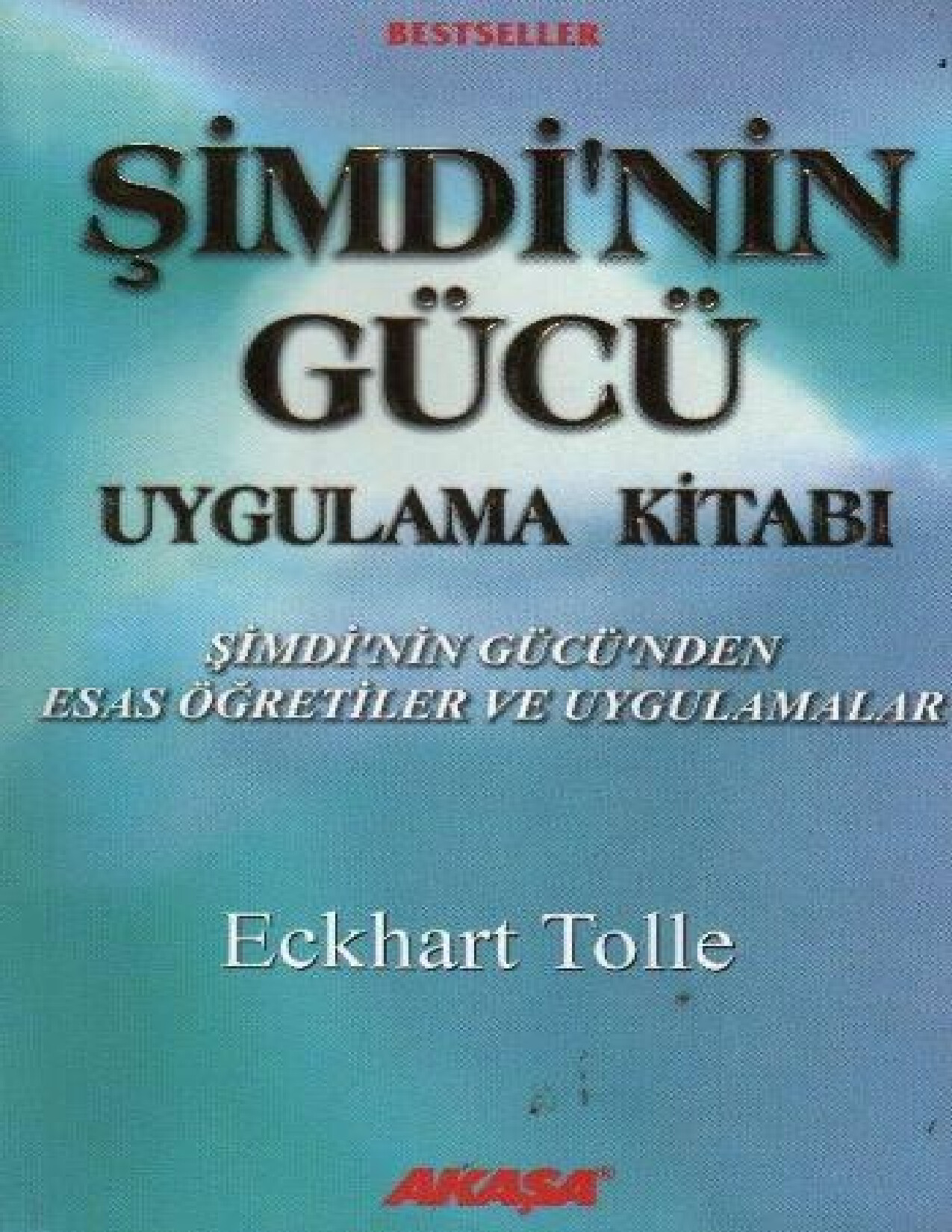 ŞIMDININ GÜCÜ UYGULAMA KITABI   ECKHART TOLLE