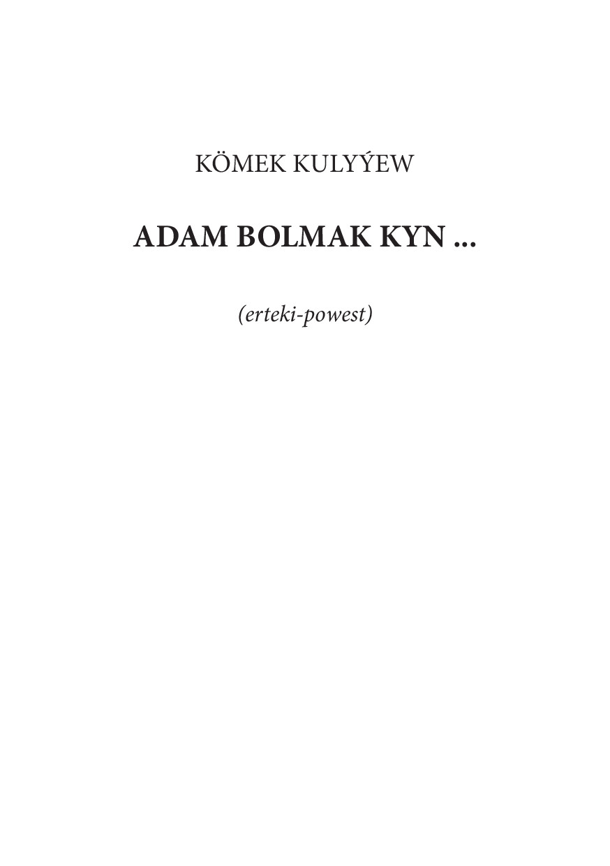 KÖMEK KULYÝEW~ADAM BOLMAK KYN