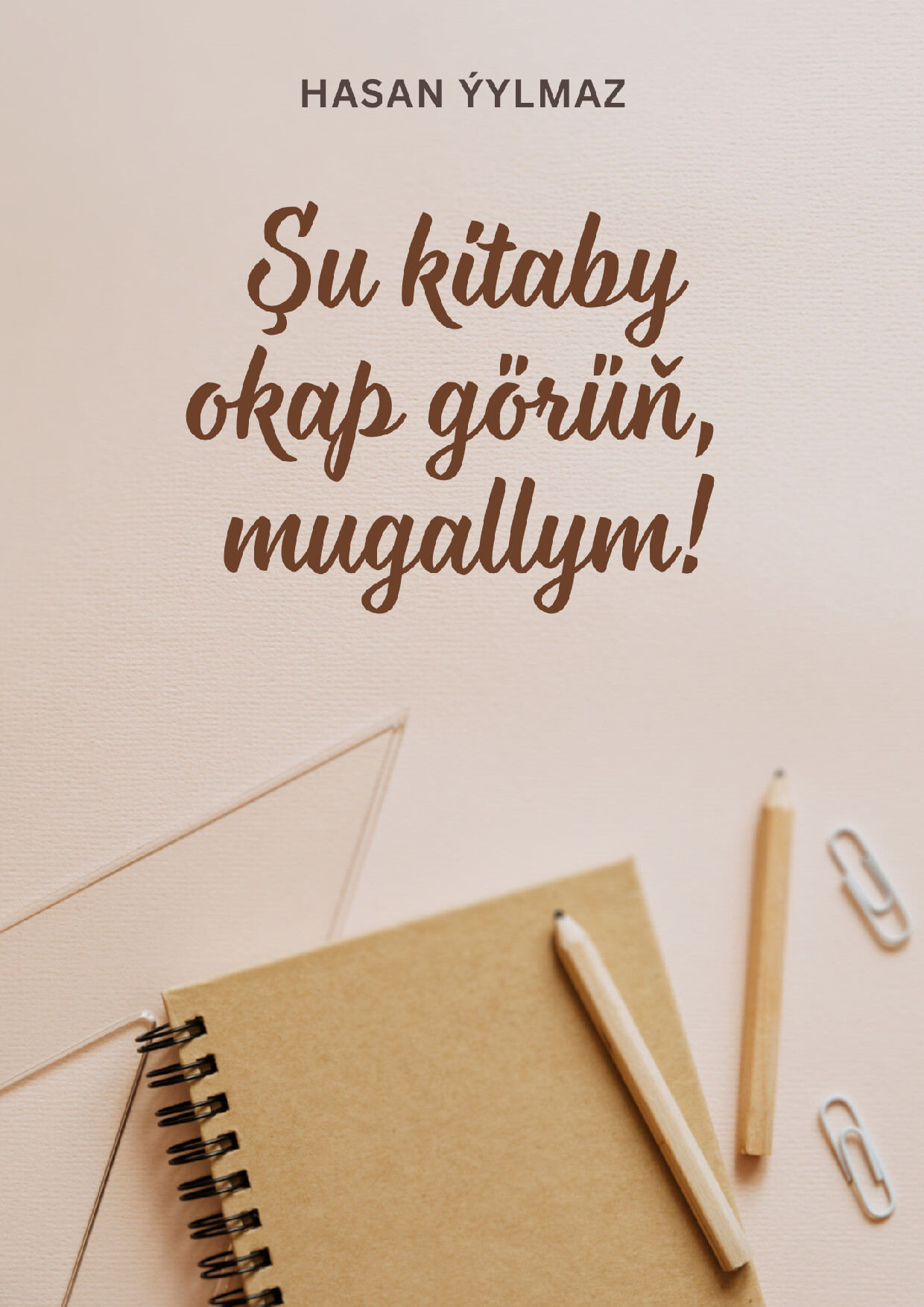 Hasan Yilmaz–şU Kitaby Okap GõRũñ Mugallym