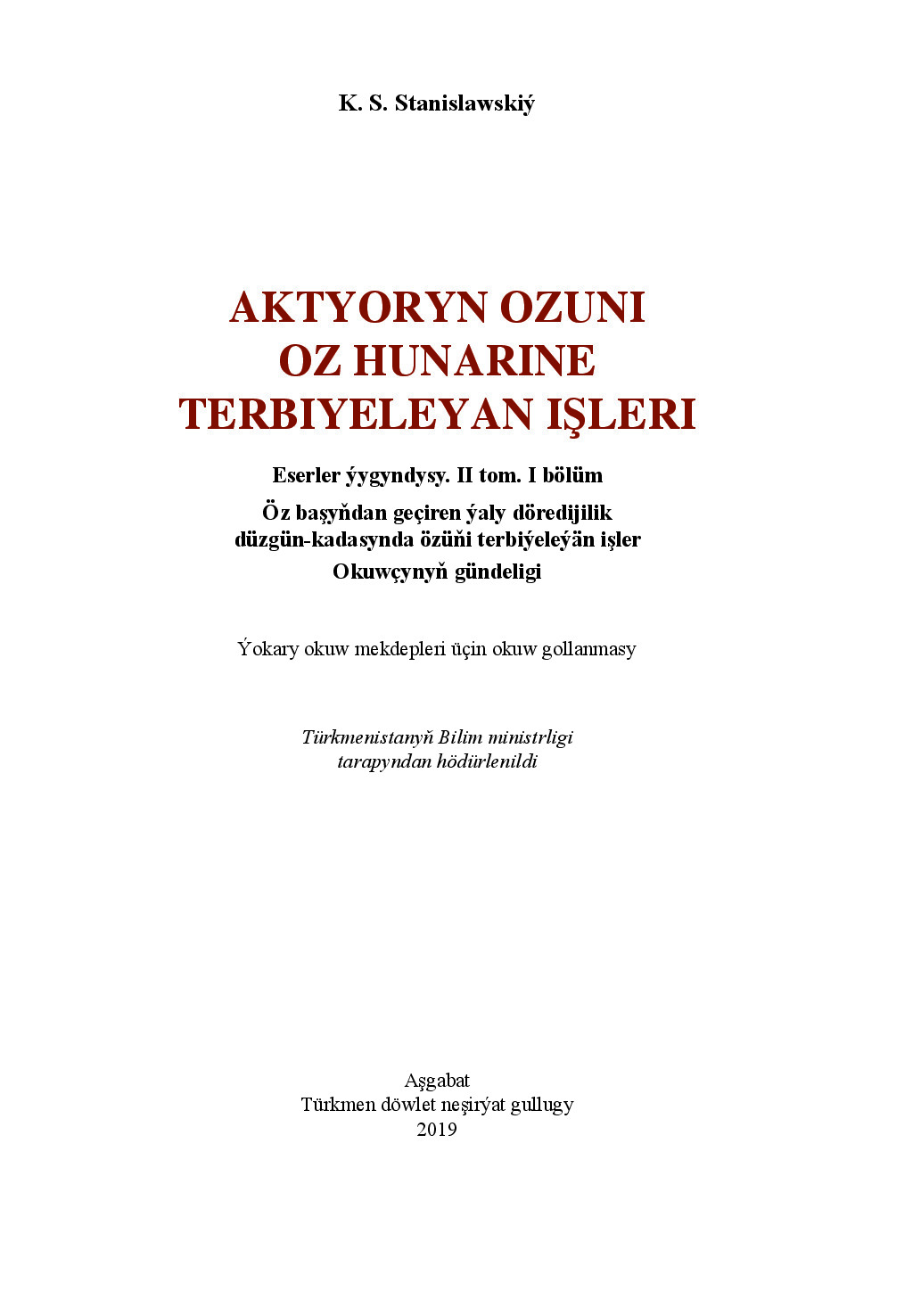 Stanislawskiý K~AktýOryň öZüNi öZ HüNäRine TerbiýEleýäN IşLeri 2019`TüRkmen DöWlet NeşIrýAt Gullugy
