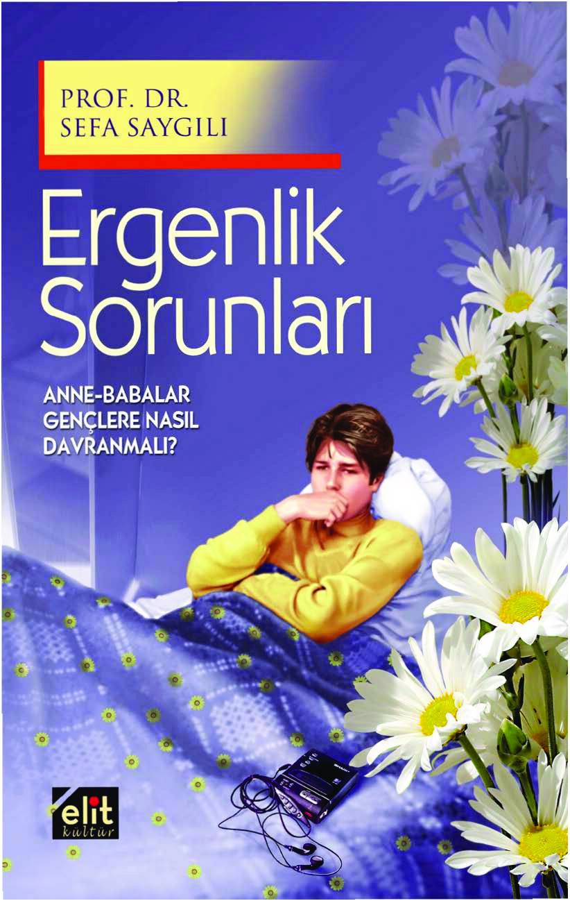 SEFA SAYGILI ERGENLİK SORUNLARI ANNE BABALAR GENÇLERE NASIL