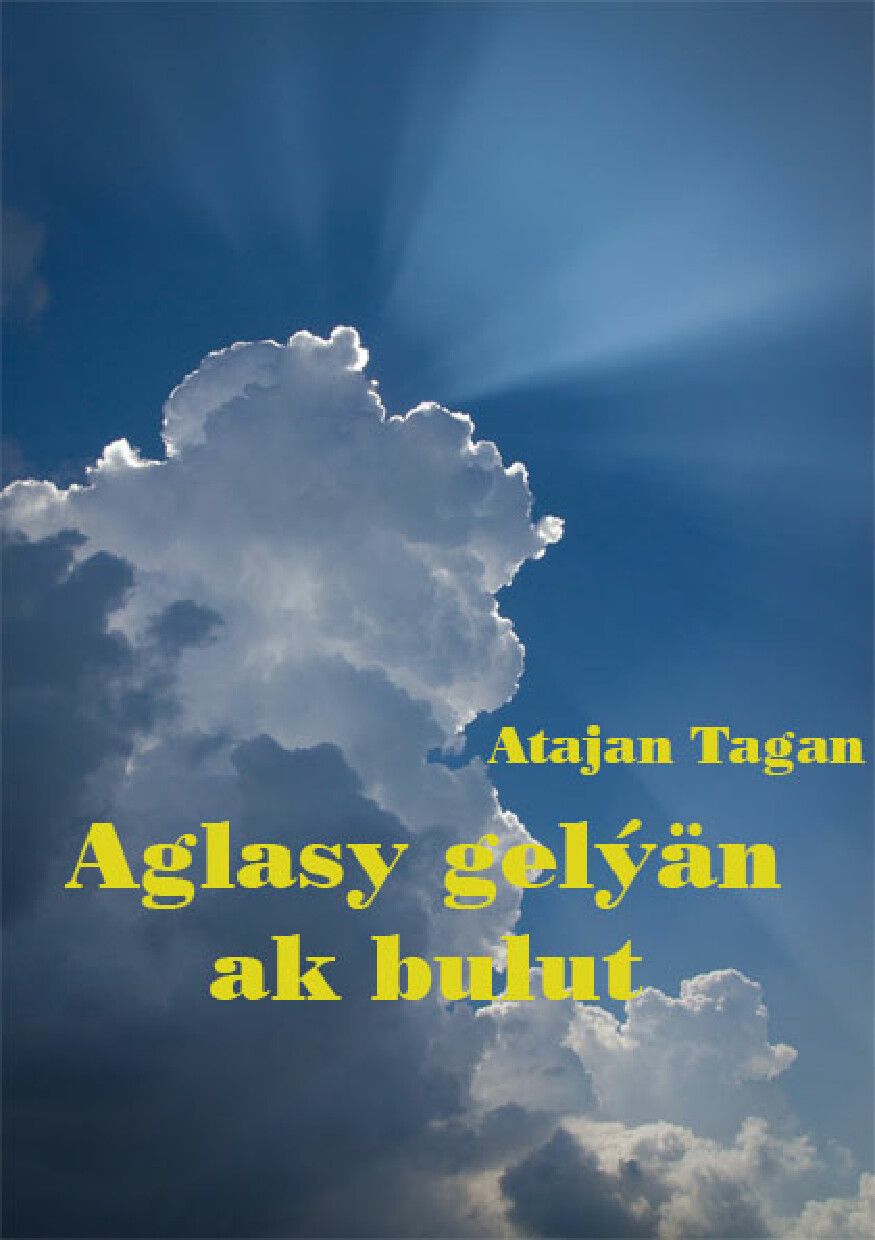 ATAJAN TAGAN AGLASY GELYAN AK BULUT