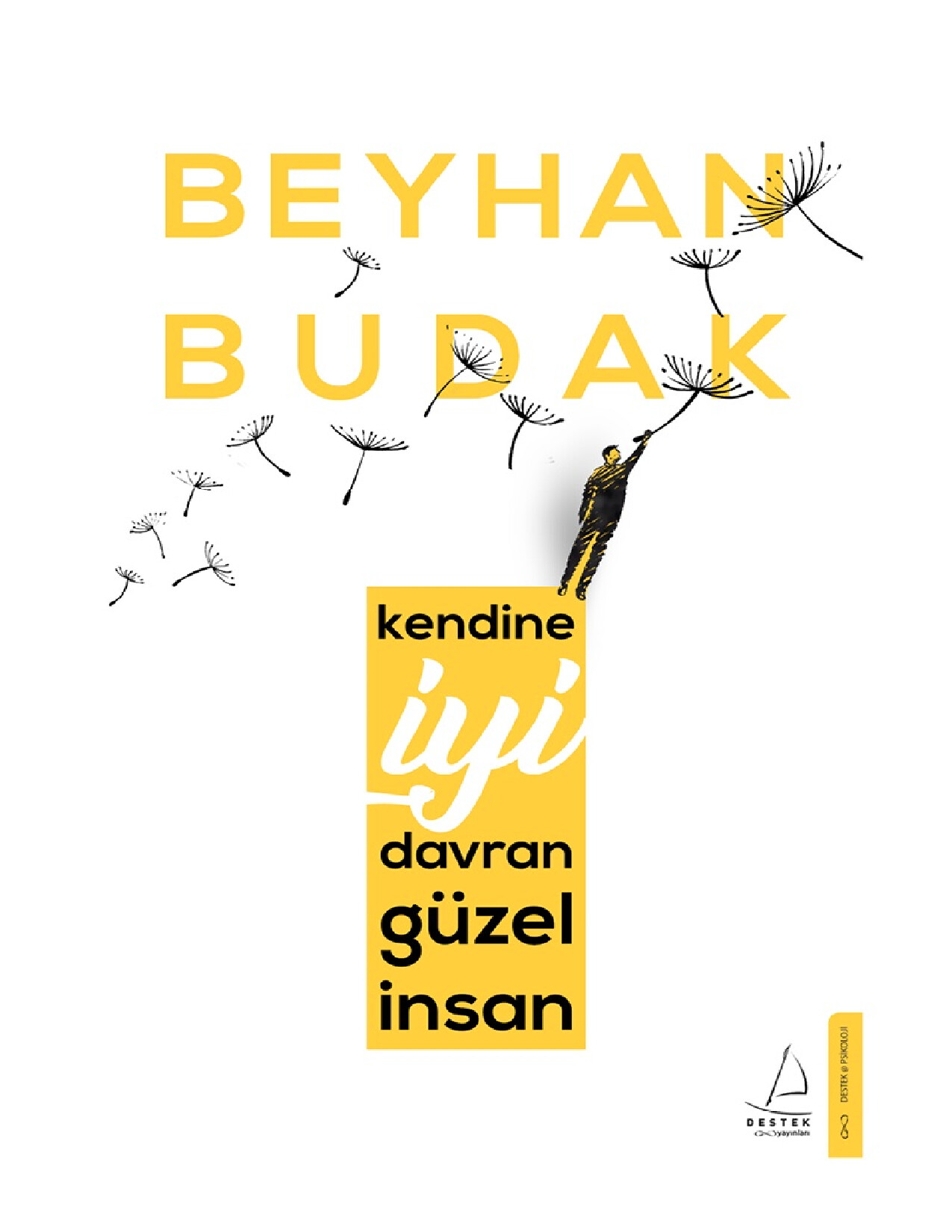 KENDİNE İYI DAVRAN GÜZEL İNSAN BEYHAN BUDAK
