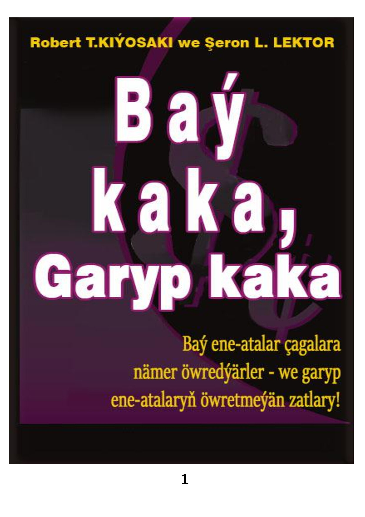 ROBERT T. KIÝOSAKI WE ŞARON L. LEÇTER - BAÝ KAKA GARYP KAKA