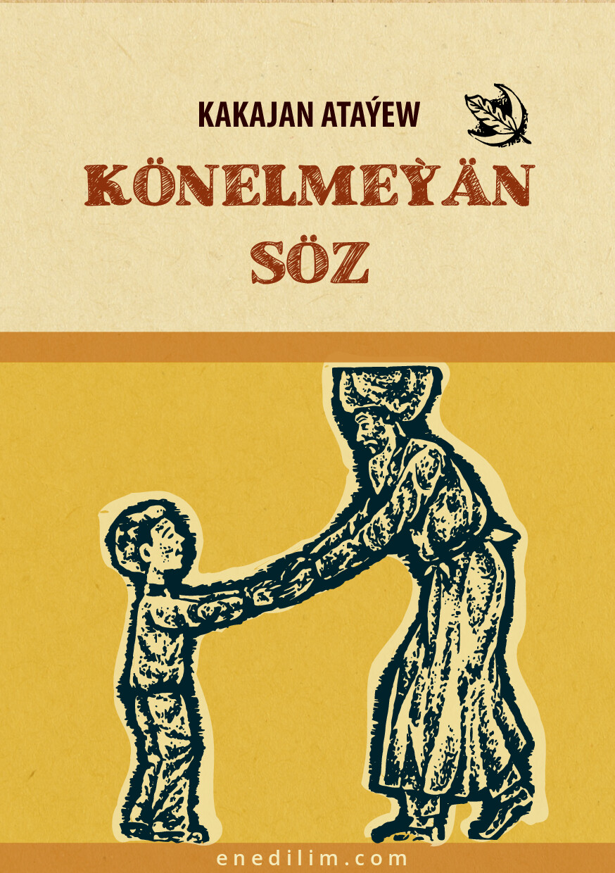 KAKAJAN ATAÝEW "KÖNELMEÝÄN SÖZ"
