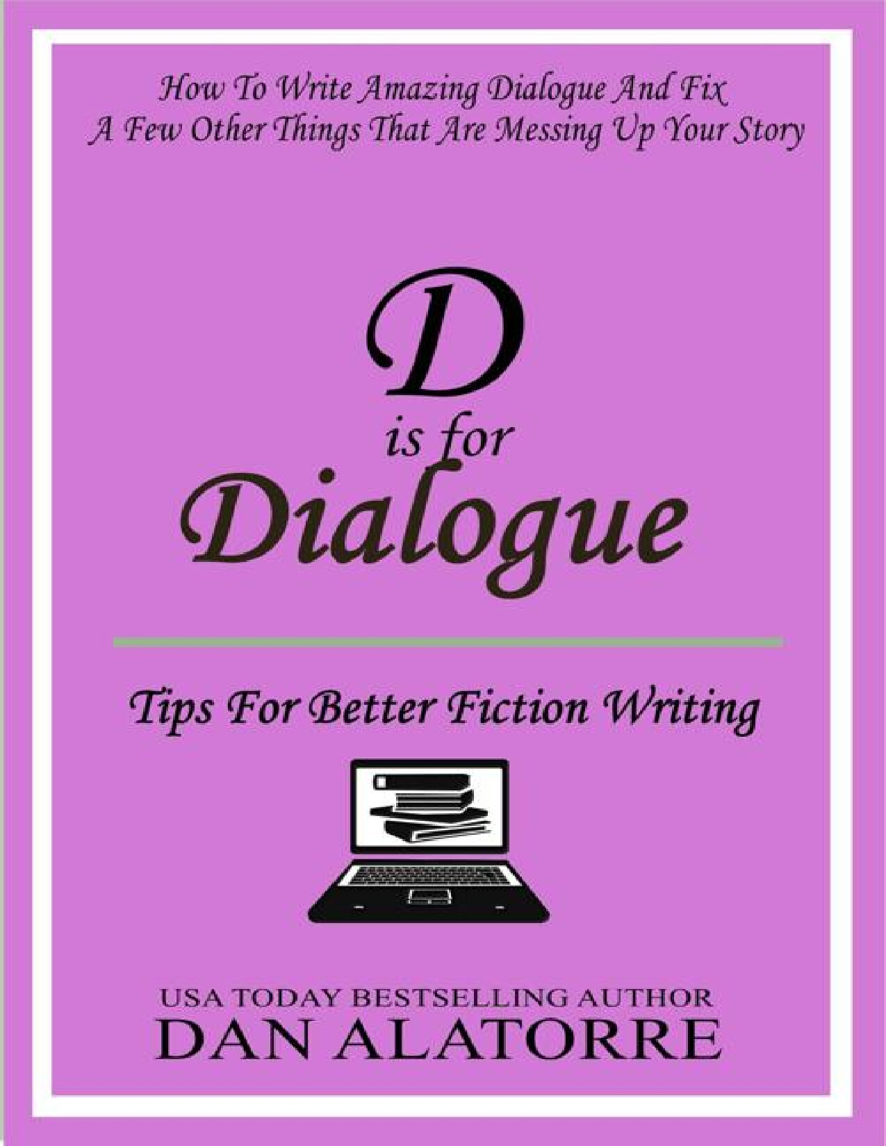 D IS FOR DIALOGUE  LEARN TO WRI   DAN ALATORRE