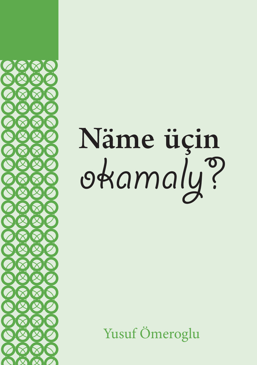 NÄME ÜÇIN OKAMALY?