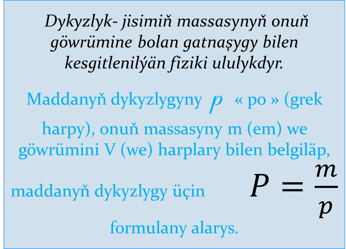 Maddanyň dykyzlygy.Dykyzlygyň ölçeg birligi.